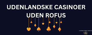 Bedste Casino Udenom ROFUS Din Guide til Sikker Spilleoplevelse Bedste Casino Udenom ROFUS Din Guide til Sikker Spilleoplevelse